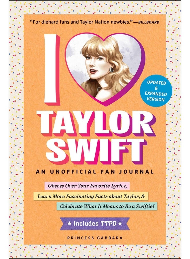 I Love Taylor Swift: An Unofficial Fan Journal; Obsess Over Your Favorite Lyrics, Learn More Fascinating Facts about Taylor, & Celebrate What It Means to Be a Swiftie!